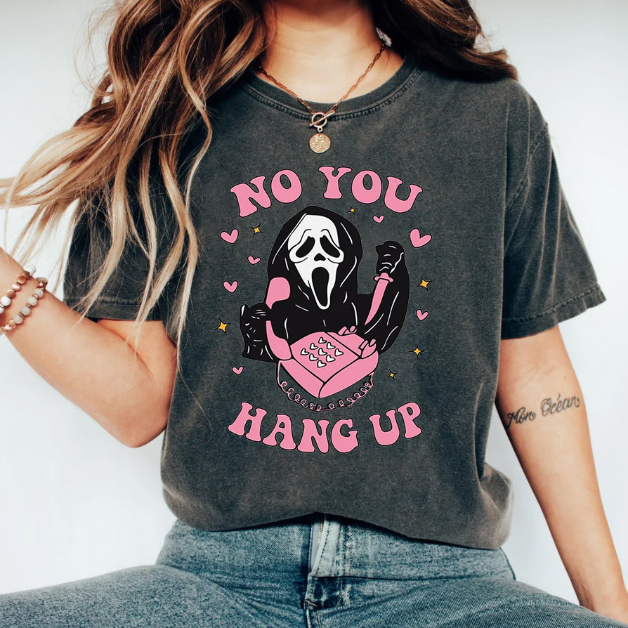 No You Hang Up T-Shirt