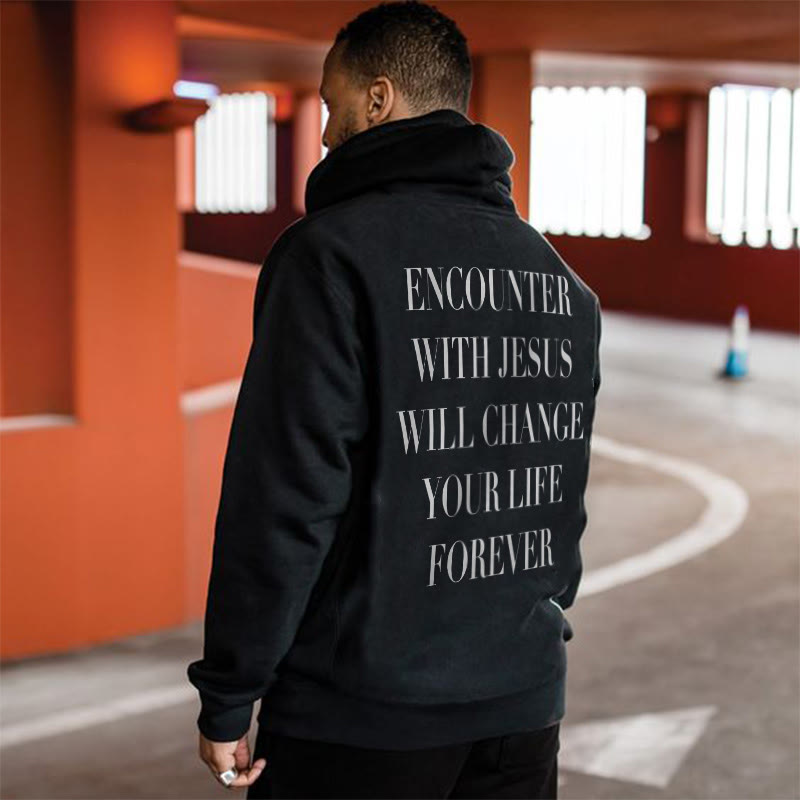 Encounter With Jesus Will Change Your Life Print Hoodie